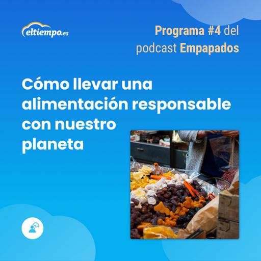 4. ¿Cómo comer sin devorar el planeta?