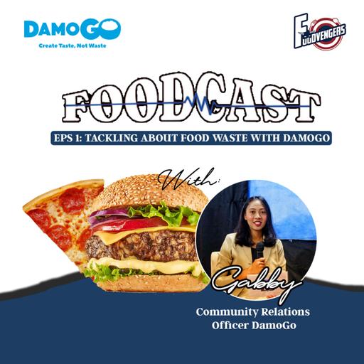 Foodcast Eps 01 : DamoGo dan Perang Melawan Foodwaste