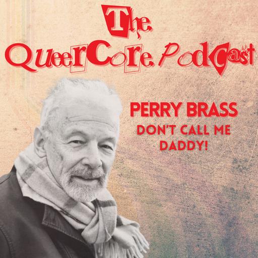 Perry Brass: Don't Call Me Daddy! (Season 2; Ep 2)