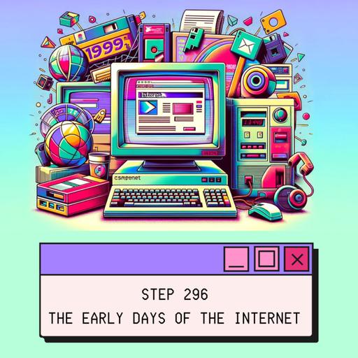Step 296 - The Early Days of the Internet
