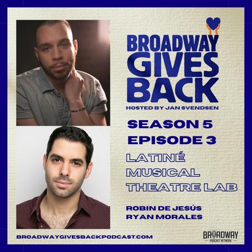 S5 Ep3: Latiné Musical Theatre Lab with Robin de Jesús & Ryan Morales