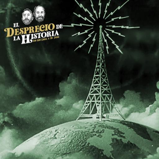 234 - LA INCREÍBLE HISTORIA DE LA RADIO | El Desprecio de la Historia
