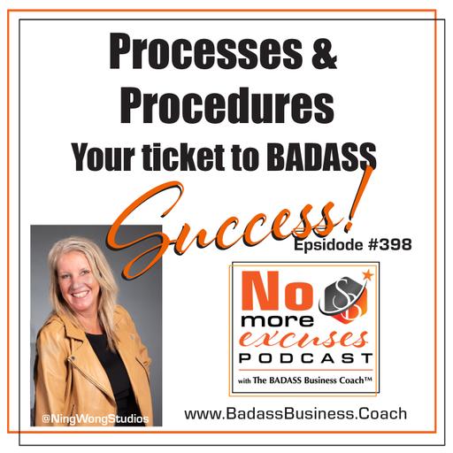 Podcast #398: Processes & Procedures: Your Ticket to BADASS Success!