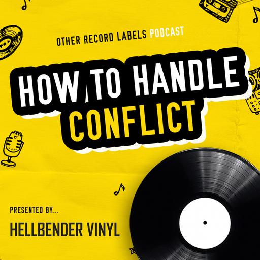 How to Handle Conflict (Artists Vs. Record Labels)
