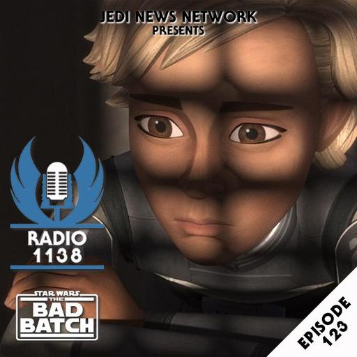 RADIO 1138: Episode 123 - Star Wars: The Bad Batch Final Season 'Confined', 'Paths Unknown', & 'Shadows of Tantiss'