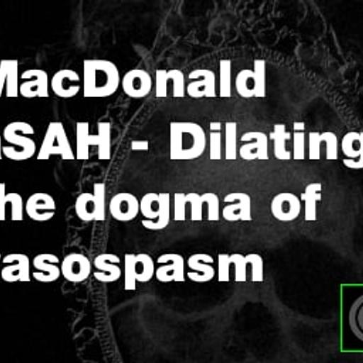 aSAH: Dilating the Dogma of Vasospasm