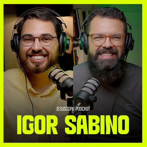 IGOR SABINO | PODCAST JESUSCOPY #174