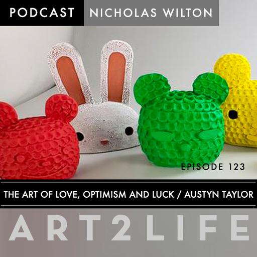 The Art of Love, Optimism and Luck, with Austyn Taylor - Ep 123