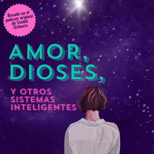 Adelanto exclusivo de Amor, dioses y otros sistemas inteligentes