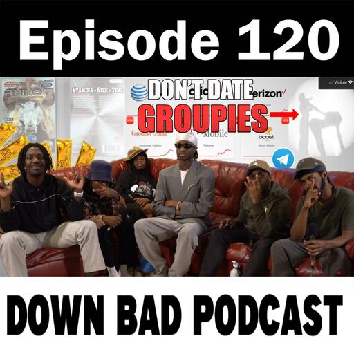 DON'T TAKE YOUR GIRL TO A CONCERT | Down Bad Podcast Episode 120