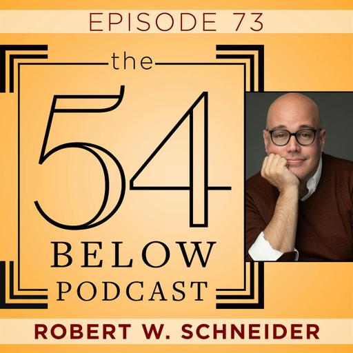 Episode 73: ROBERT W. SCHNEIDER