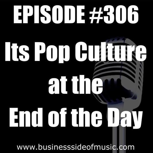 #306 - It's Pop Culture at the End of the Day