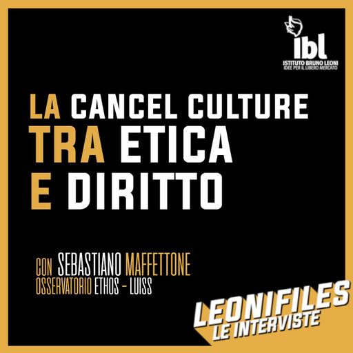 La cancel culture tra etica e diritto, con Sebastiano Maffettone (LUISS) - LeoniFiles, le interviste