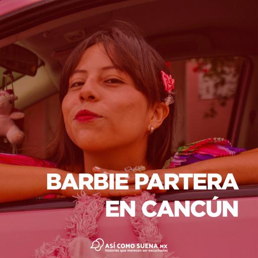 Barbie partera en Cancún