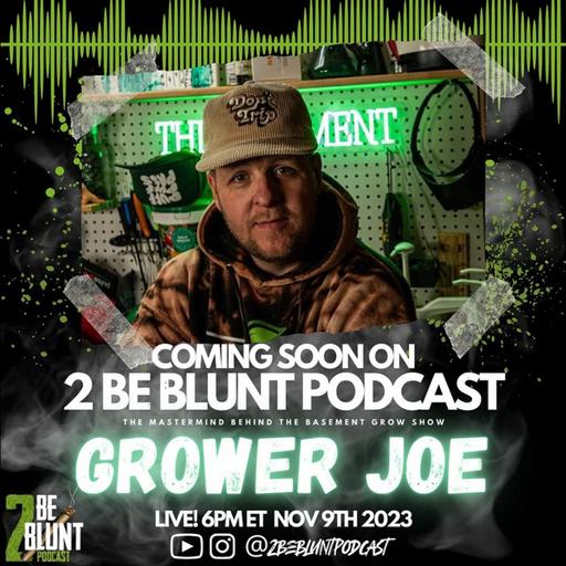 Basement Chronicles: A Blunt Talk With Grower Joe