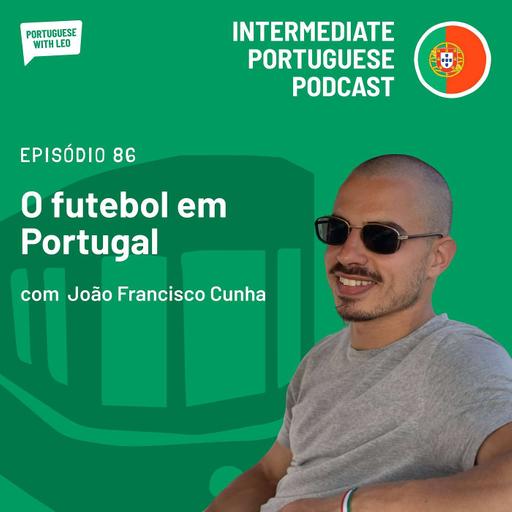 Ep. 86 - O futebol em Portugal