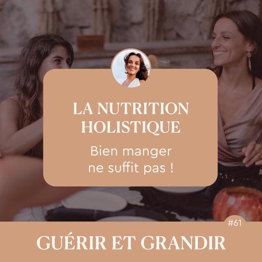 La nutrition holistique : bien manger ne suffit pas !