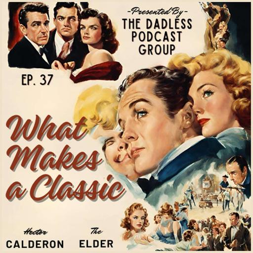 Dadless Podcast Group Ep. 37 - What Makes a Classic? w/ Hector Calderon