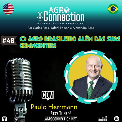 EP #48 – O agro brasileiro além das suas commodities - Com Paulo Herrmann.