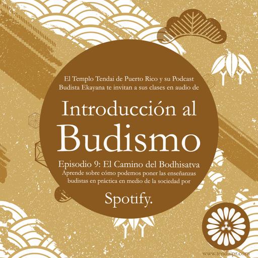 Introducción al Budismo - Episodio 9: El Camino del Bodhisattva