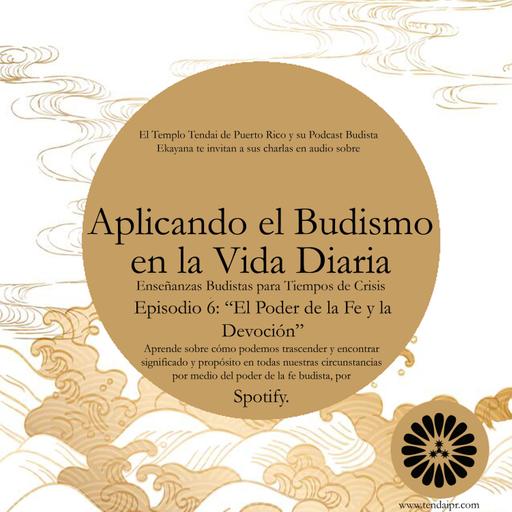 Aplicando el Budismo a la Vida Diaria - Episodio 6: "El Poder de la Fe y la Devoción"