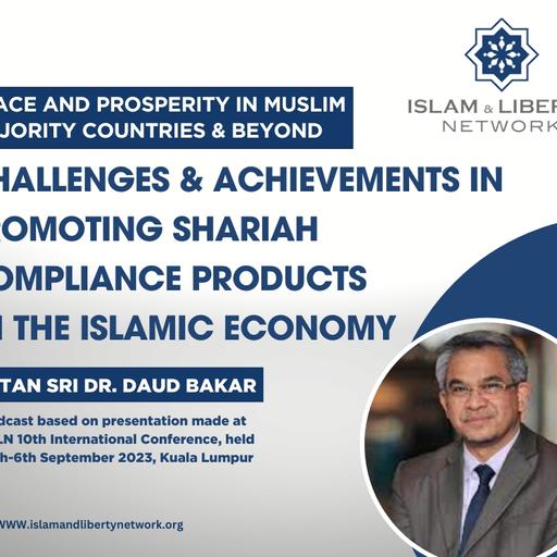 Episode 076 - Challenges & Achievements in Promoting Shariah Compliance Products in the Islamic Economy