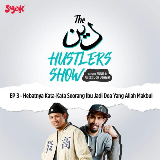 Hebatnya Kata-Kata Seorang Ibu Jadi Doa Yang Allah Makbul | The Deen Hustlers Show EP3