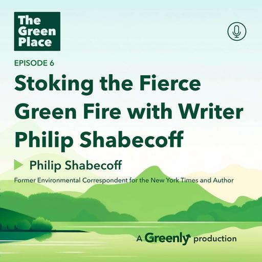 Stoking the Fierce Green Fire with Writer Philip Shabecoff