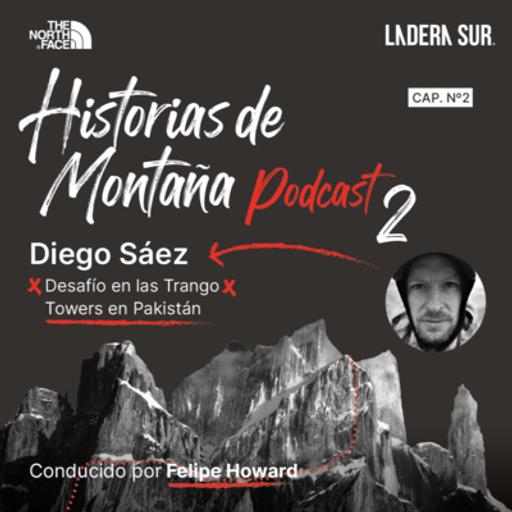 T02 - #02 - Diego Sáez, Desafío en las Trango Towers en Pakistan.