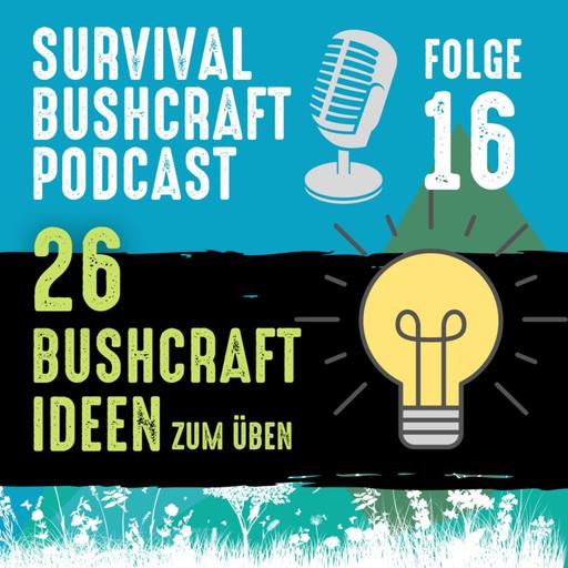 Folge 16: Diese 26 Bushcraft Ideen schärfen deine Wildnis-Fähigkeiten