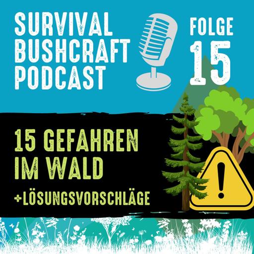 Folge 15: Diese 15 Gefahren im Wald solltest du kennen, damit du dich sicherer fühlst (mit Lösungsvorschlägen)