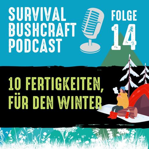 Folge 14: 10 Bushcraft- und Survival-Fertigkeiten, die du diesen Winter ausprobieren solltest