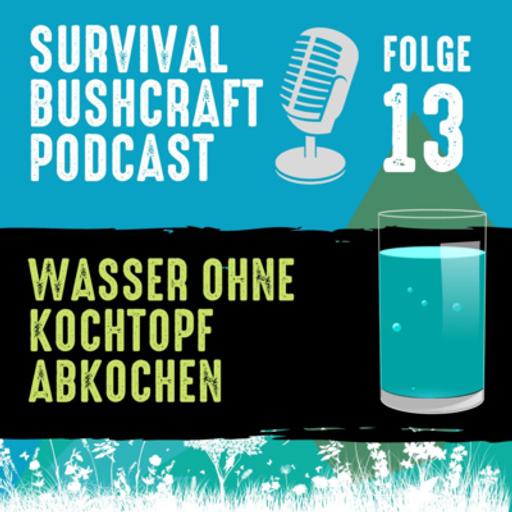 Folge 13: Mit diesen 8 Methoden kochst du auch Wasser ohne Topf ab