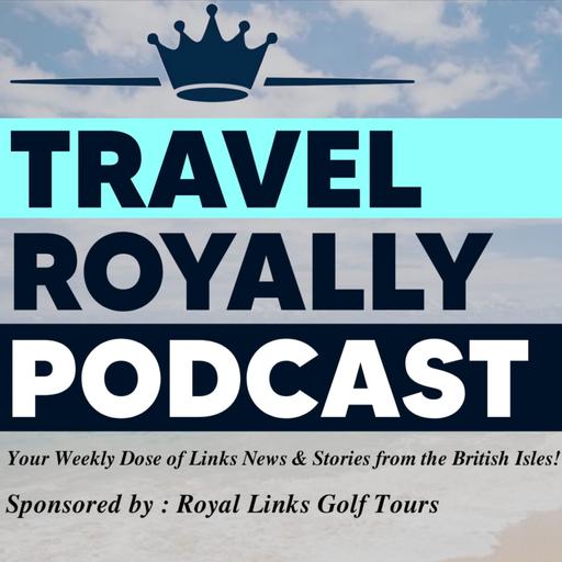 Ep. 81 - Travel Royally Podcast - Monifieth Golf Club