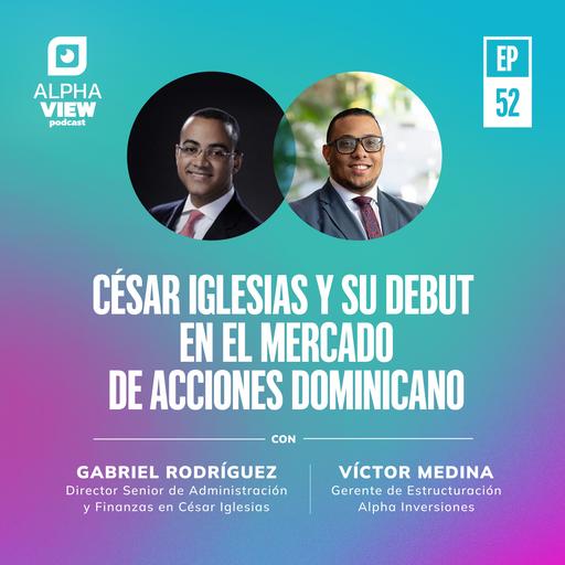 "César Iglesias y su debut en el mercado de acciones dominicano" con Gabriel Rodríguez y Victor Medina