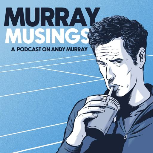 Episode 90 - We're going to miss you, Andy Murray...