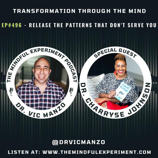 EP#496 - Release the Patterns That Don't Serve You with Guest: Dr. Charryse Johnson