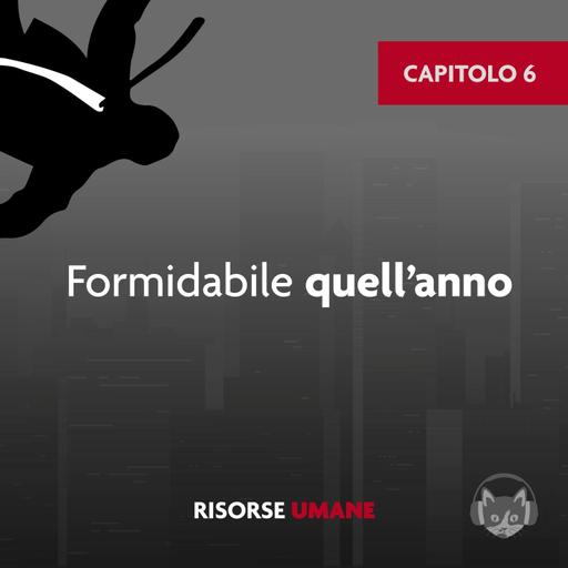 06. Formidabile quell’anno