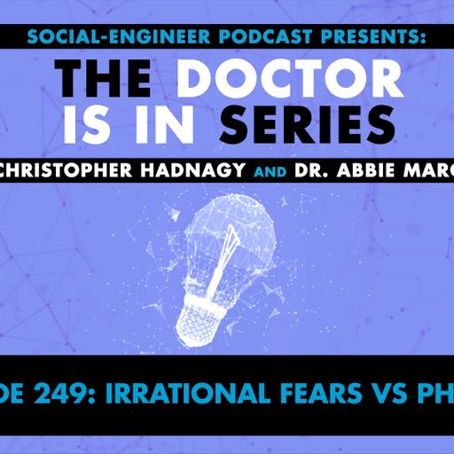 Ep. 249 - The Doctor Is In Series - Irrational Fears vs Phobias