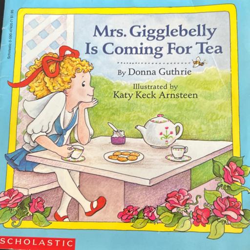 Storytime For Kids: Mrs. Gigglebelly Is Coming For Tea By: Donna Guthrie