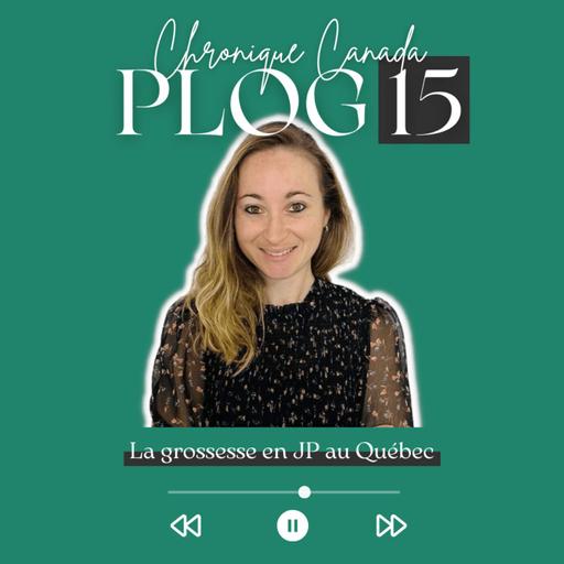 #PLOG 15. La grossesse en JP au Québec