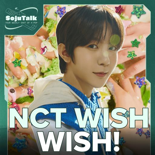 EP272: NCT Wish, Taeyong, Bobby!