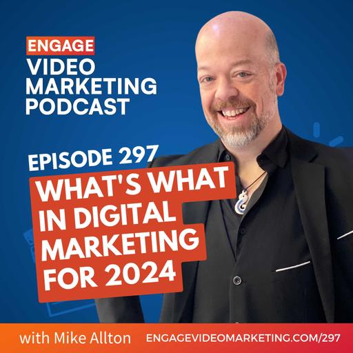 What's What in Digital Marketing for 2024 with Mike Allton