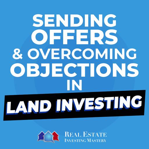 Sending Offers & Overcoming Objections in Land Investing [Do or Die Series] » 1309