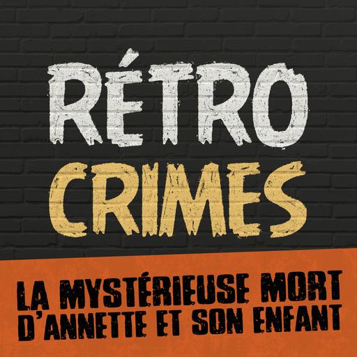 E11 – La mystérieuse mort d’Annette et son enfant