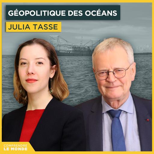 Géopolitique des océans. Avec Julia Tasse | Entretiens géopo
