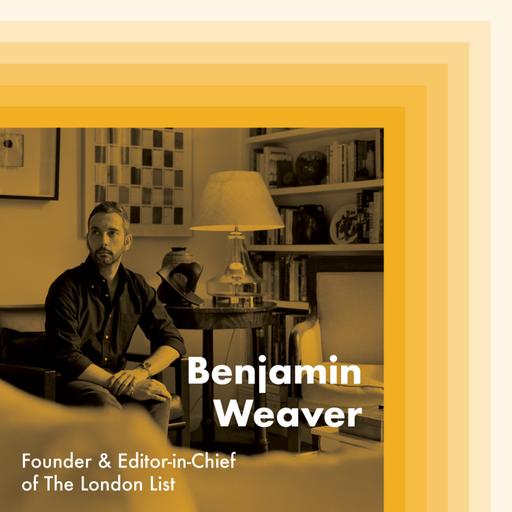 E17: Benjamin Weaver, Founder and Editor-in-Chief of The London List