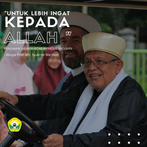 “Untuk lebih banyak ingat kepada Allah” - Abuya. Prof. KH. Syukron Ma’mun.