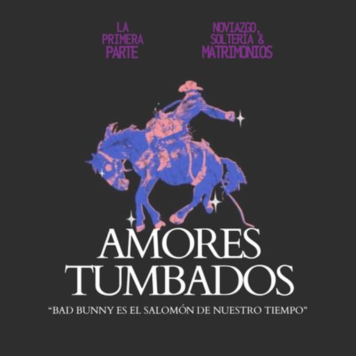 Bad Bunny es el Salomón de nuestro tiempo - Amores Tumbados PT. 1