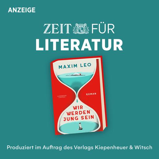 ZEIT für Literatur mit Maxim Leo